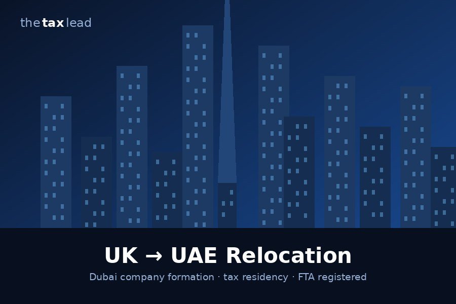 UK to UAE Relocation — Dubai company formation, tax residency, FTA registered